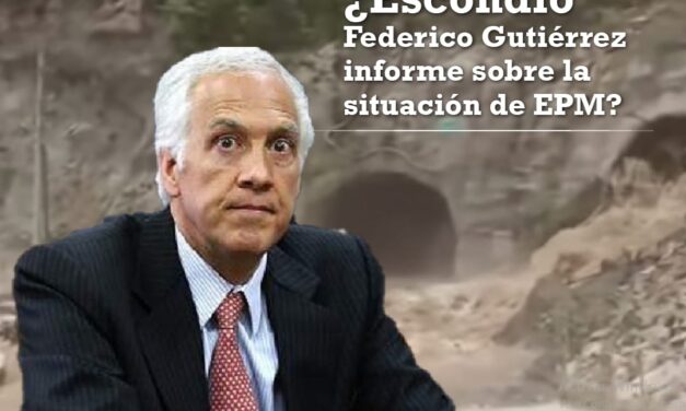 ¿Escondió el ex-alcalde Federico Gutierrez informe sobre la situación de EPM?