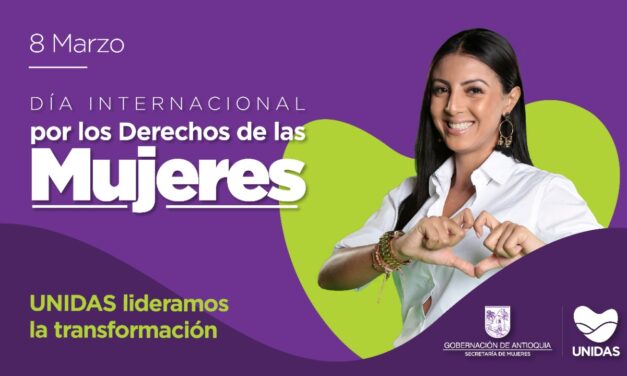 “En Antioquia: UNIDAS lideramos la transformación”